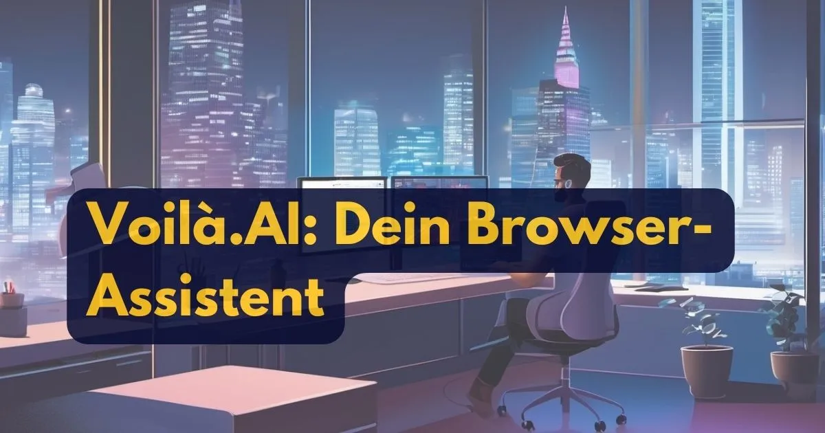 Eine Person sitzt an einem Schreibtisch mit mehreren Monitoren in einem modernen Büro bei Nacht, die Lichter der Stadt scheinen durch große Fenster. Im Text-Overlay steht: voilá - dein smarter Browser-Assistent.