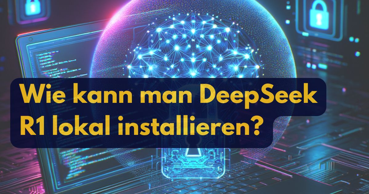 DeepSeek R1 lokal installieren