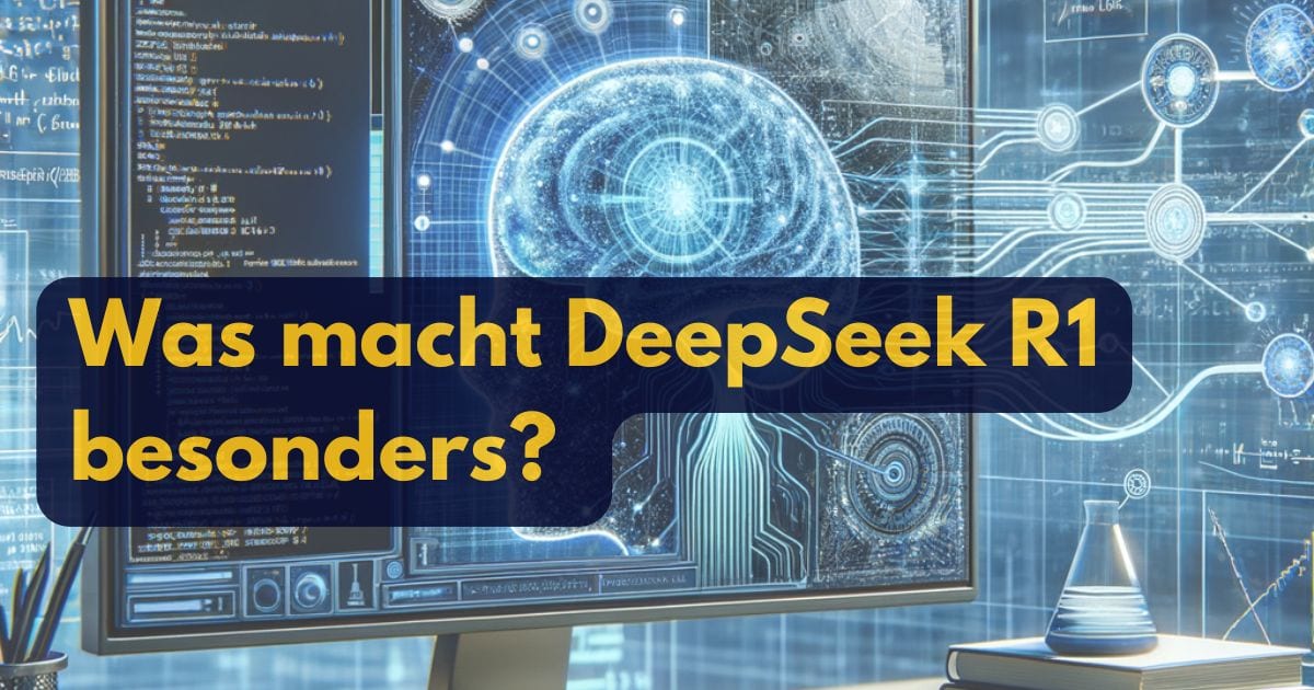 Was macht DeepSeek R1 besonders?