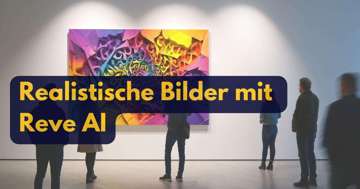 Realistische Bilder mit Reve AI erstellen