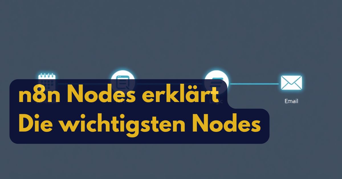 Deutsche Tutorial-Grafik mit Text n8n Nodes erklärt - Die wichtigsten Nodes mit verbundenen Workflow-Symbolen, einschließlich Kalender-, Browser- und E-Mail-Knoten auf dunkelblauem Hintergrund.